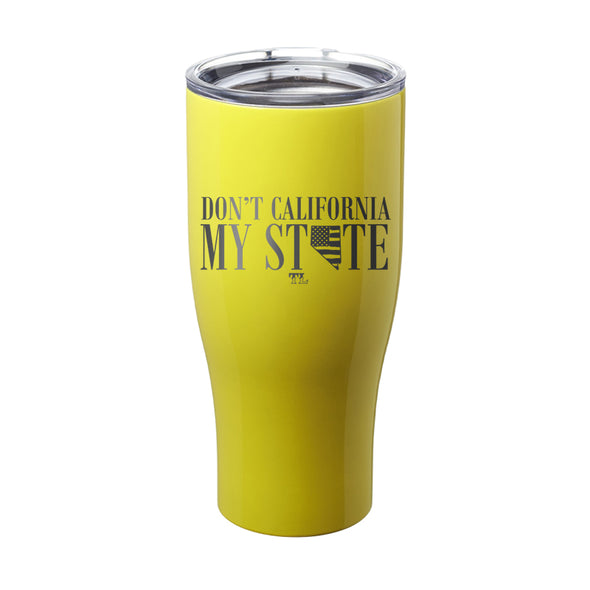 Don't California My State Laser Etched Tumbler