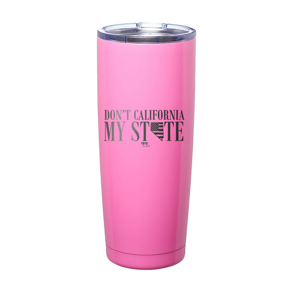 Don't California My State Laser Etched Tumbler