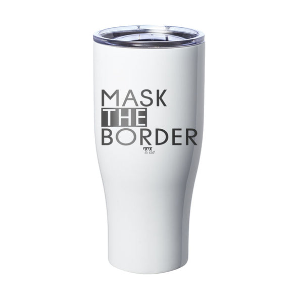 Mask The Border Laser Etched Tumbler