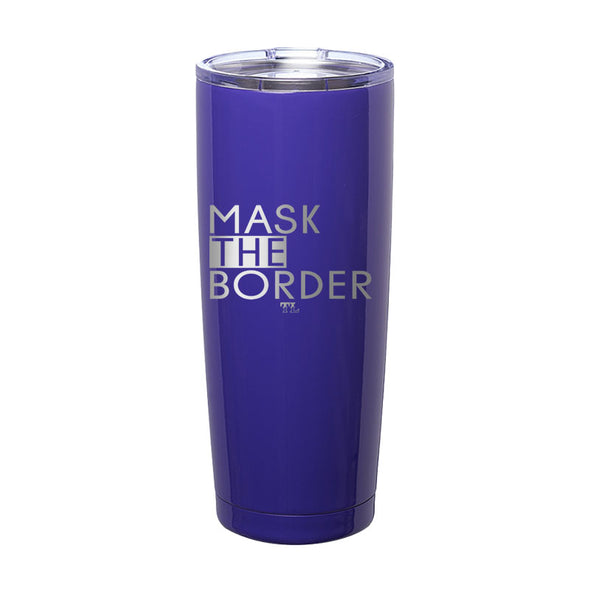 Mask The Border Laser Etched Tumbler
