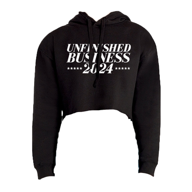 Unfinished Business 2024 Women's Fleece Cropped Hooded Sweatshirt